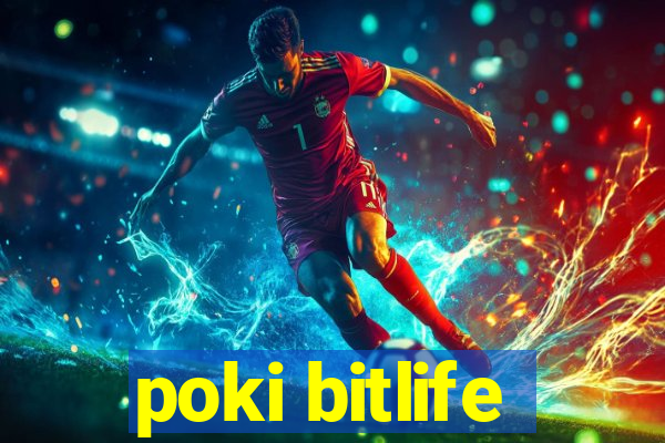 poki bitlife